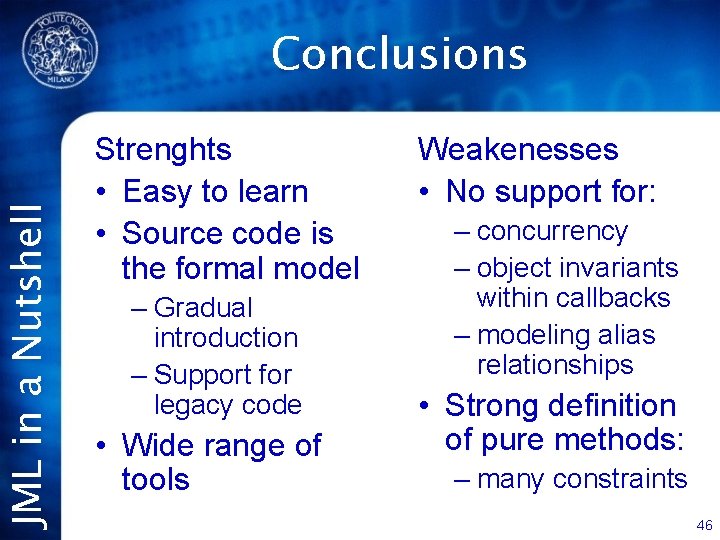 JML in a Nutshell Conclusions Strenghts • Easy to learn • Source code is