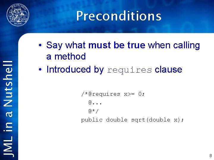 JML in a Nutshell Preconditions • Say what must be true when calling a