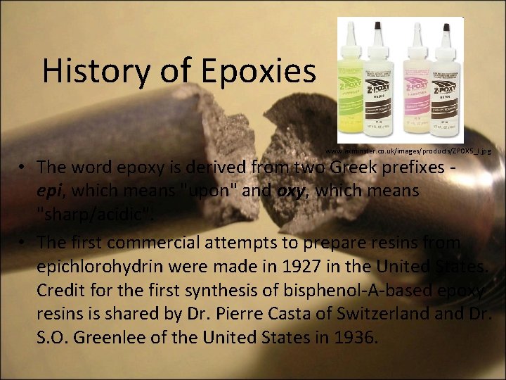 History of Epoxies www. axminster. co. uk/images/products/ZPOX 5_l. jpg • The word epoxy is