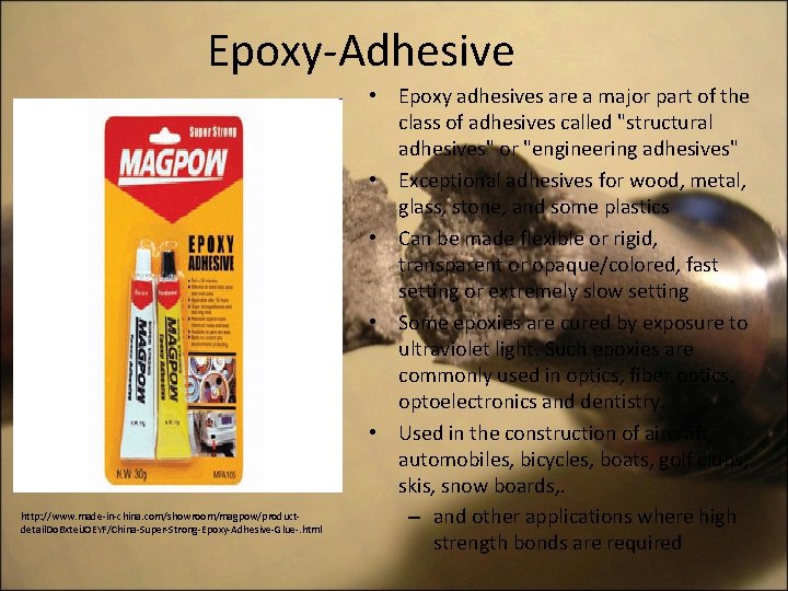 Epoxy-Adhesive http: //www. made-in-china. com/showroom/magpow/productdetail. Do. Bxtei. JOEYF/China-Super-Strong-Epoxy-Adhesive-Glue-. html • Epoxy adhesives are a