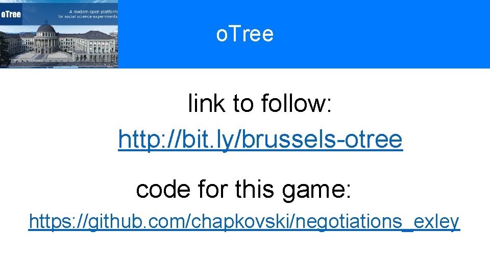 o. Tree link to follow: http: //bit. ly/brussels-otree code for this game: https: //github.