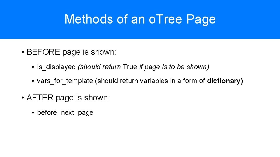 Methods of an o. Tree Page • BEFORE page is shown: • is_displayed (should