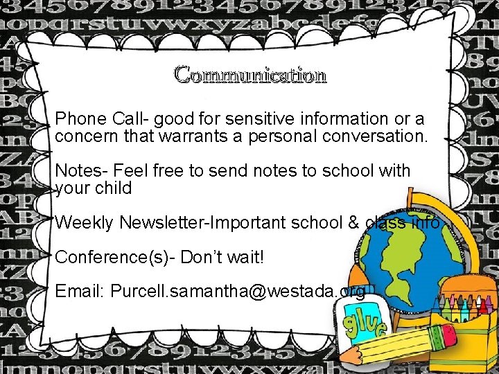 Communication Phone Call- good for sensitive information or a concern that warrants a personal