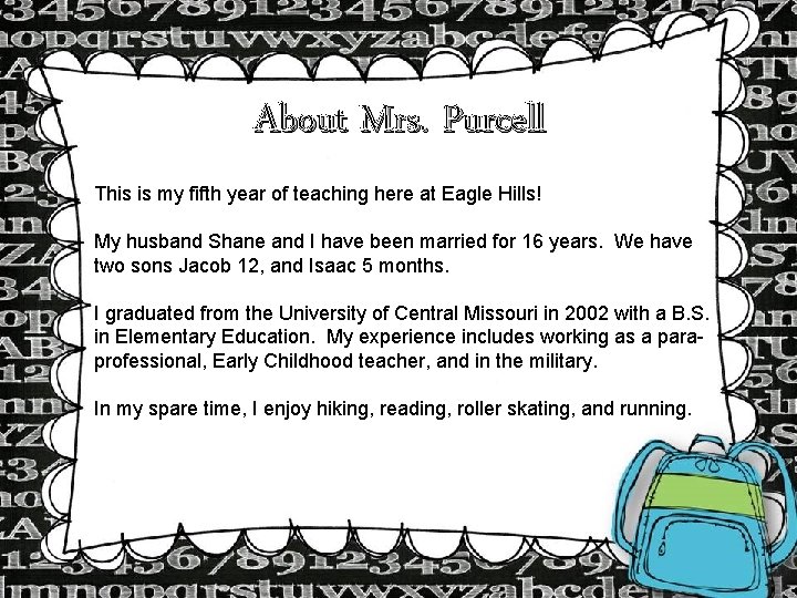 About Mrs. Purcell This is my fifth year of teaching here at Eagle Hills!