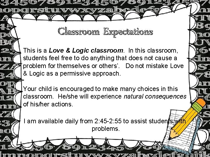 Classroom Expectations This is a Love & Logic classroom. In this classroom, students feel