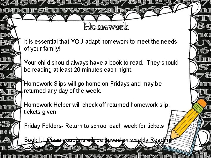Homework It is essential that YOU adapt homework to meet the needs of your