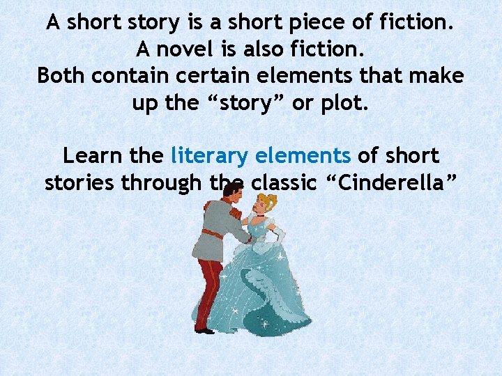 A short story is a short piece of fiction. A novel is also fiction.
