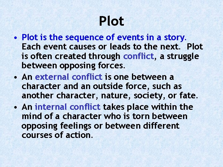 Plot • Plot is the sequence of events in a story. Each event causes