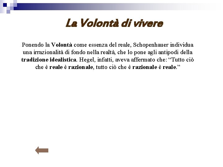 La Volontà di vivere Ponendo la Volontà come essenza del reale, Schopenhauer individua una