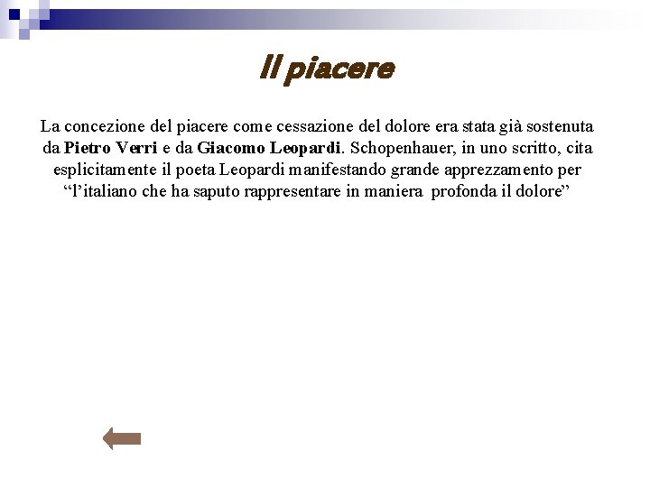 Il piacere La concezione del piacere come cessazione del dolore era stata già sostenuta