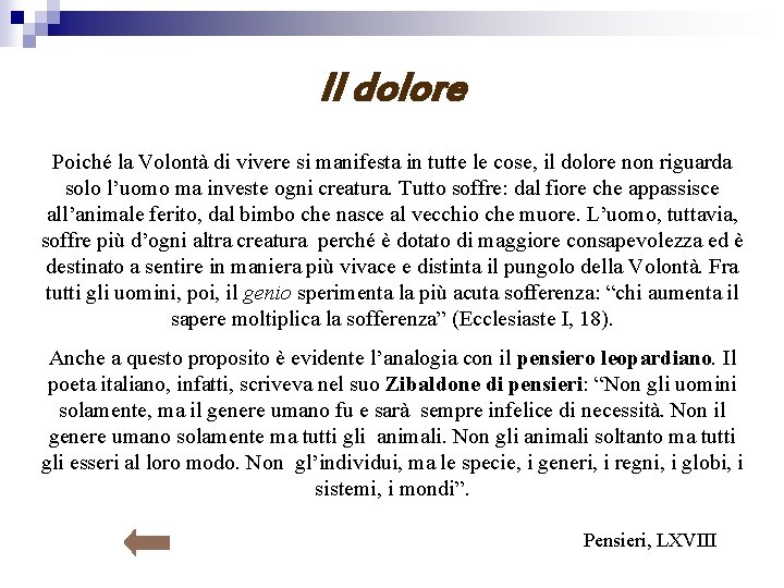 Il dolore Poiché la Volontà di vivere si manifesta in tutte le cose, il