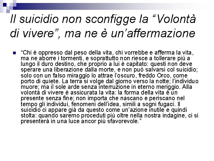 Il suicidio non sconfigge la “Volontà di vivere”, ma ne è un’affermazione n “Chi