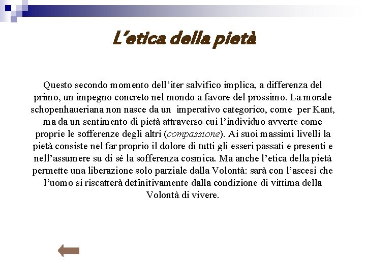 L’etica della pietà Questo secondo momento dell’iter salvifico implica, a differenza del primo, un