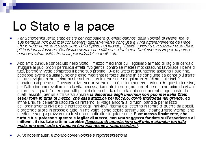 Lo Stato e la pace n Per Schopenhauer lo stato esiste per combattere gli
