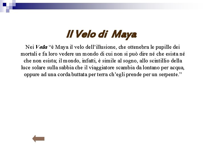 Il Velo di Maya Nei Veda “è Maya il velo dell’illusione, che ottenebra le