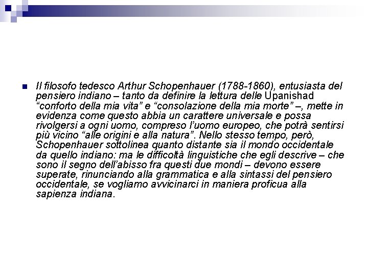 n Il filosofo tedesco Arthur Schopenhauer (1788 -1860), entusiasta del pensiero indiano – tanto