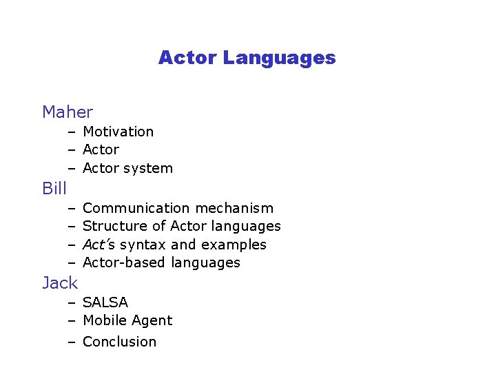 Actor Languages Maher – Motivation – Actor system Bill – – Communication mechanism Structure
