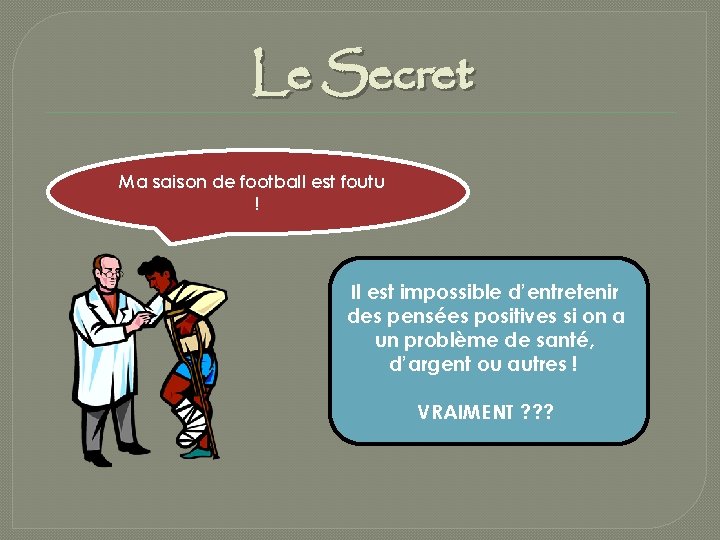 Le Secret Ma saison de football est foutu ! Il est impossible d’entretenir des