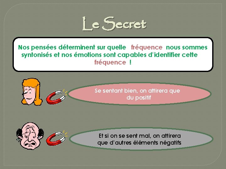 Le Secret Nos pensées déterminent sur quelle fréquence nous sommes syntonisés et nos émotions