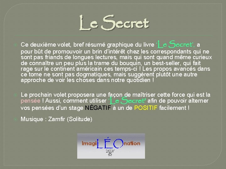Le Secret Ce deuxième volet, bref résumé graphique du livre ‘Le Secret’, a pour