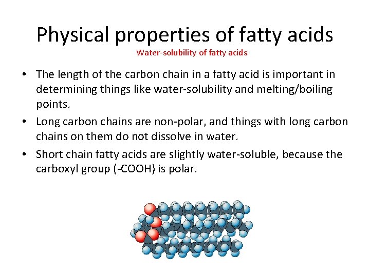 Physical properties of fatty acids Water-solubility of fatty acids • The length of the