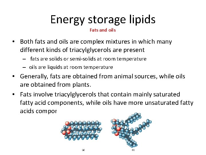 Energy storage lipids Fats and oils • Both fats and oils are complex mixtures