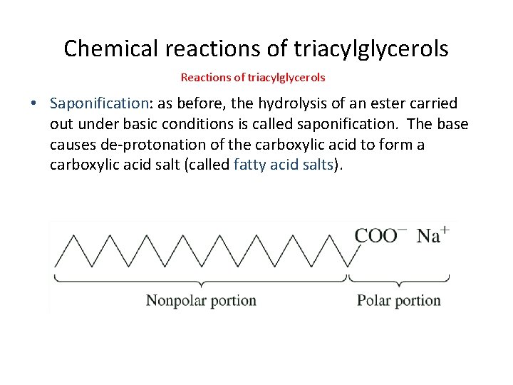 Chemical reactions of triacylglycerols Reactions of triacylglycerols • Saponification: as before, the hydrolysis of