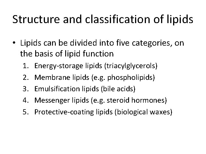 Structure and classification of lipids • Lipids can be divided into five categories, on