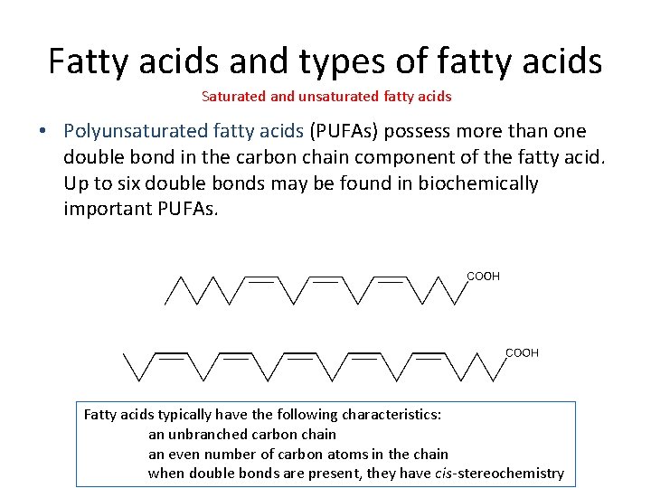 Fatty acids and types of fatty acids Saturated and unsaturated fatty acids • Polyunsaturated