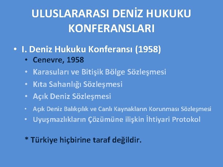 ULUSLARARASI DENİZ HUKUKU KONFERANSLARI • I. Deniz Hukuku Konferansı (1958) • • Cenevre, 1958