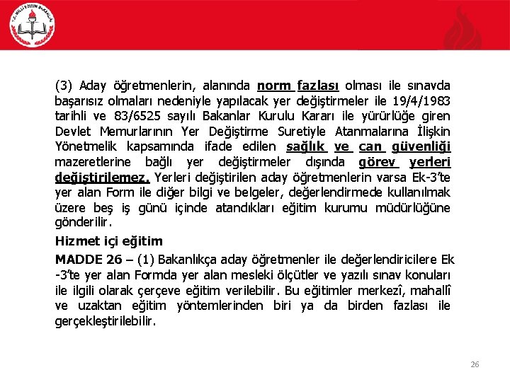 (3) Aday öğretmenlerin, alanında norm fazlası olması ile sınavda başarısız olmaları nedeniyle yapılacak yer