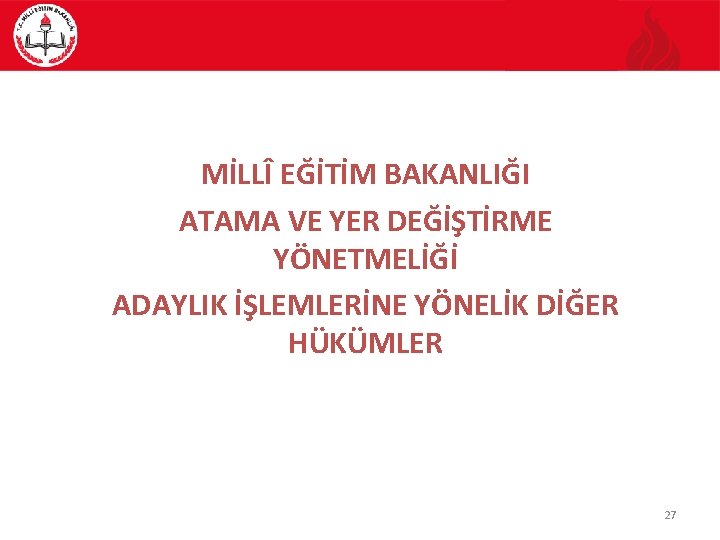 MİLLÎ EĞİTİM BAKANLIĞI ATAMA VE YER DEĞİŞTİRME Ö YÖNETMELİĞİ ADAYLIK İŞLEMLERİNE YÖNELİK DİĞER HÜKÜMLER