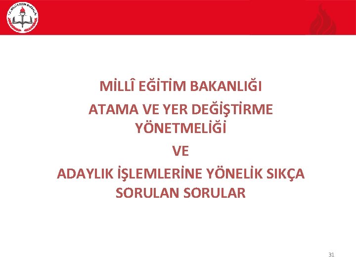 MİLLÎ EĞİTİM BAKANLIĞI ATAMA VE YER DEĞİŞTİRME Ö YÖNETMELİĞİ VE ADAYLIK İŞLEMLERİNE YÖNELİK SIKÇA