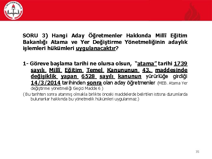 SORU 3) Hangi Aday Öğretmenler Hakkında Millî Eğitim Bakanlığı Atama ve Yer Değiştirme Yönetmeliğinin