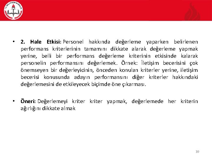  • 2. Hale Etkisi: Personel hakkında değerleme yaparken belirlenen performans kriterlerinin tamamını dikkate