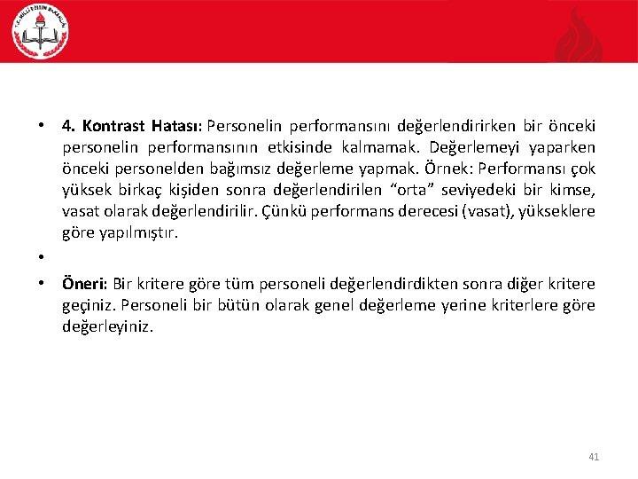  • 4. Kontrast Hatası: Personelin performansını değerlendirirken bir önceki personelin performansının etkisinde kalmamak.