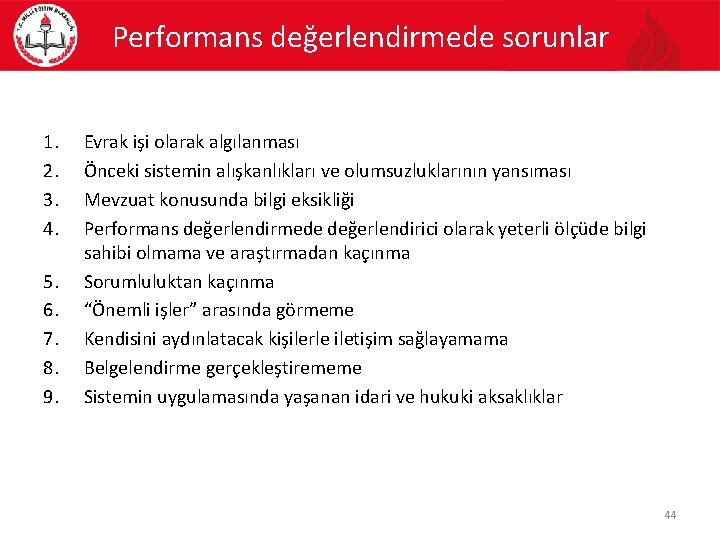 Performans değerlendirmede sorunlar 1. 2. 3. 4. 5. 6. 7. 8. 9. Evrak işi