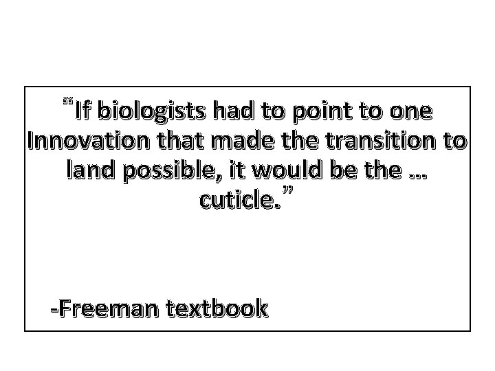 “If biologists had to point to one Innovation that made the transition to land