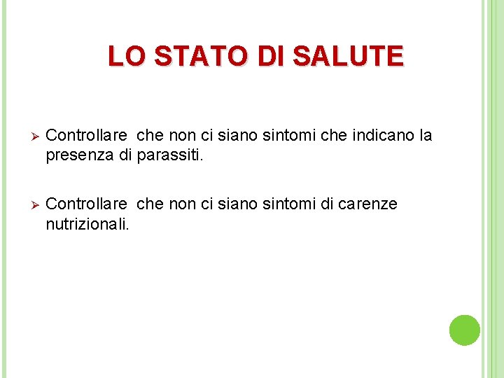  LO STATO DI SALUTE Ø Controllare che non ci siano sintomi che indicano