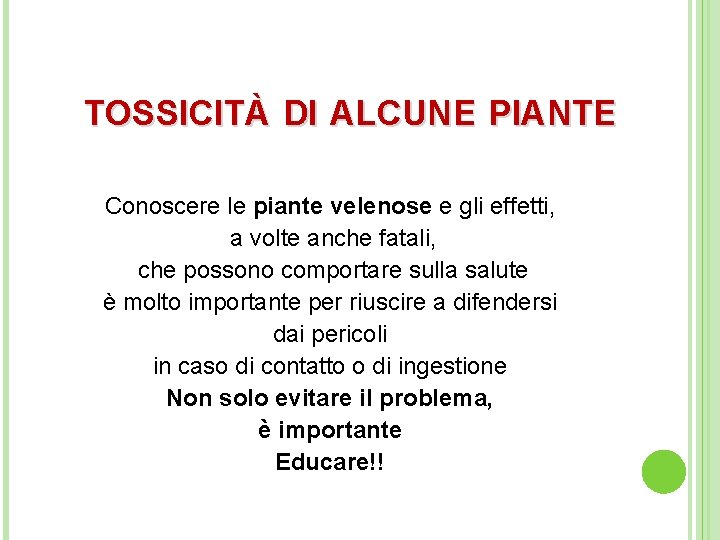TOSSICITÀ DI ALCUNE PIANTE Conoscere le piante velenose e gli effetti, a volte anche