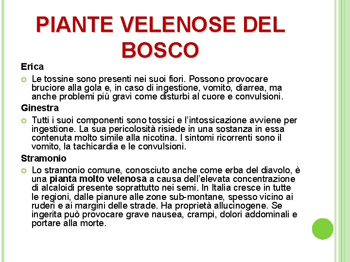 PIANTE VELENOSE DEL BOSCO Erica Le tossine sono presenti nei suoi fiori. Possono provocare