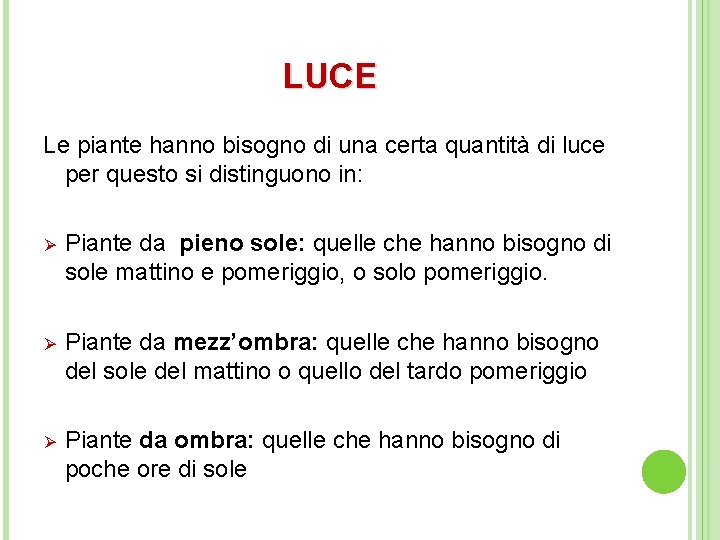 LUCE Le piante hanno bisogno di una certa quantità di luce per questo si