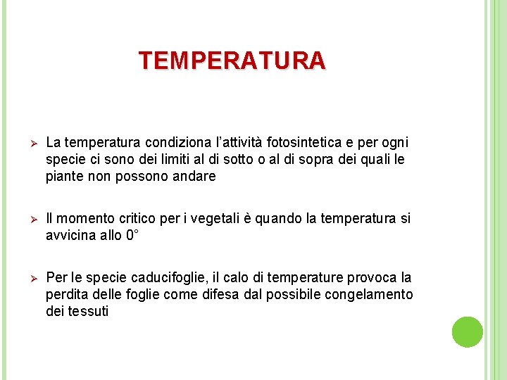 TEMPERATURA Ø La temperatura condiziona l’attività fotosintetica e per ogni specie ci sono dei