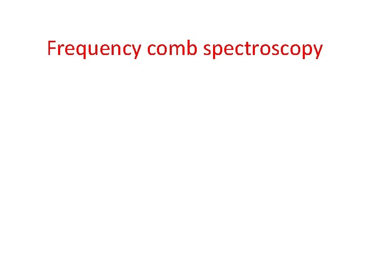 Frequency comb spectroscopy 