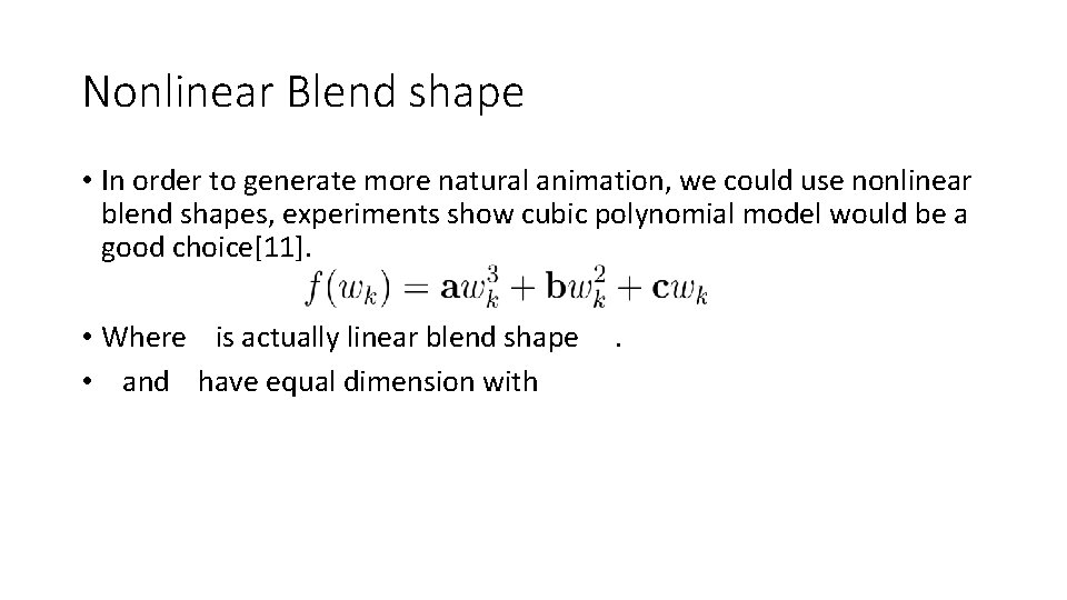 Nonlinear Blend shape • In order to generate more natural animation, we could use