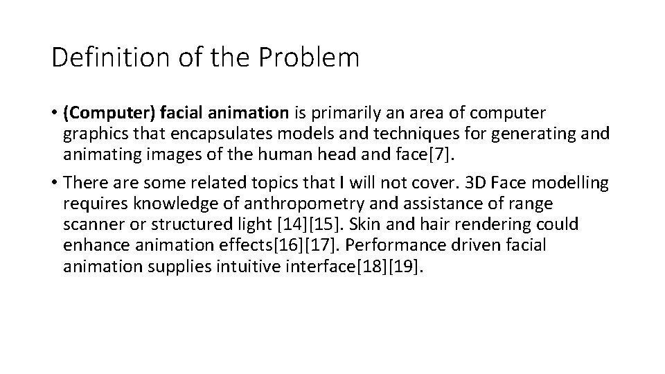 Definition of the Problem • (Computer) facial animation is primarily an area of computer