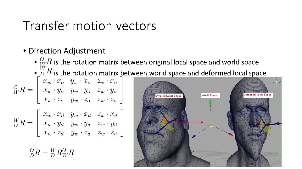 Transfer motion vectors • Direction Adjustment • is the rotation matrix between original local