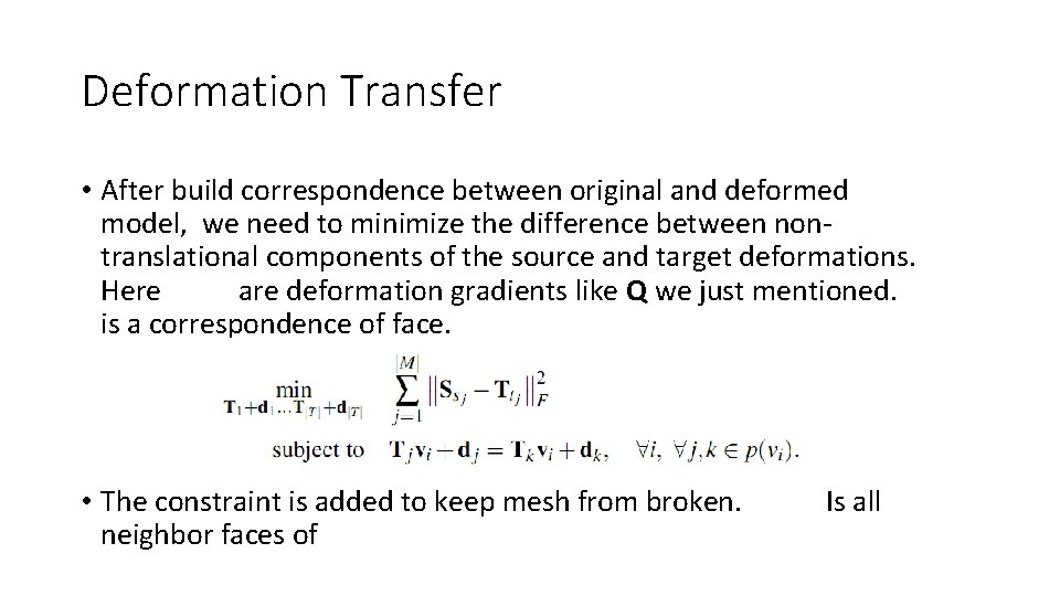 Deformation Transfer • After build correspondence between original and deformed model, we need to