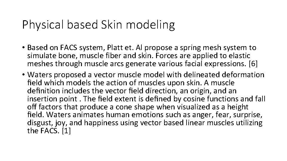 Physical based Skin modeling • Based on FACS system, Platt et. Al propose a