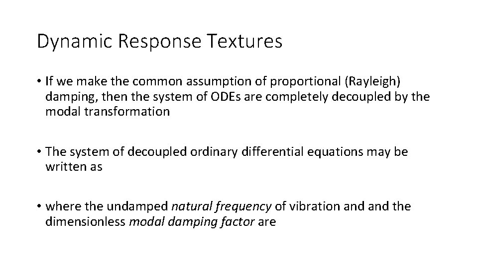 Dynamic Response Textures • If we make the common assumption of proportional (Rayleigh) damping,